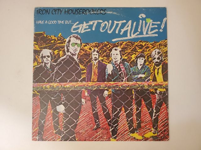 Iron City Houserockers Have a Good Time But... Get Out Alive! vinyl record