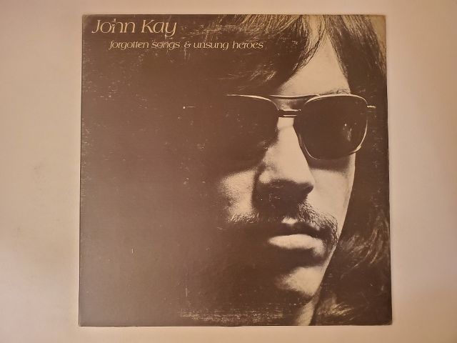 John Kay Forgotten Songs & Unsung Heroes vinyl record