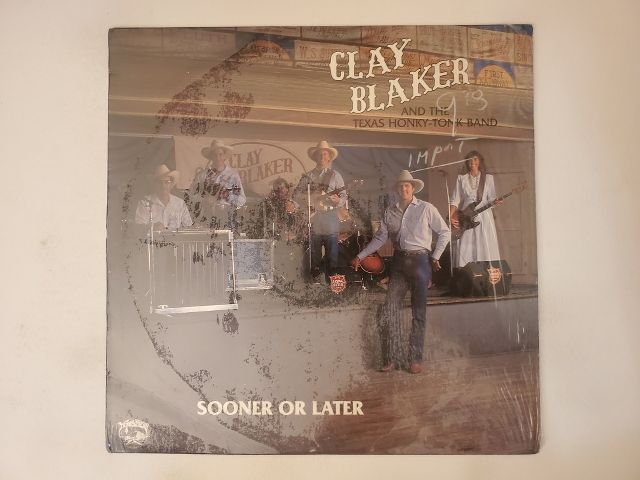 Clay Blaker and the Texas Honky-Tonk Band Sooner or Later vinyl record