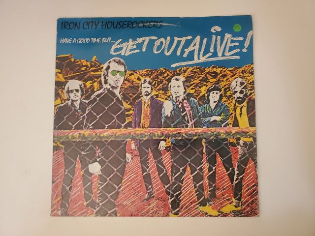 Iron City Houserockers Have a Good Time But... Get Out Alive! vinyl record