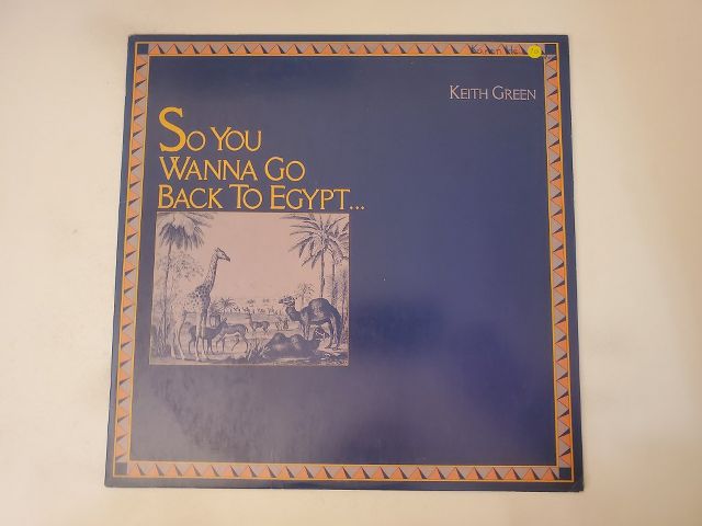 Keith Green So You Wanna Go Back to Egypt vinyl record