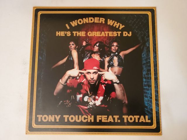 Tony Touch feat. Total I Wonder Why He's the Greatest DJ vinyl record