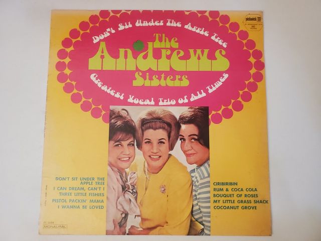 The Andrews Sisters Don't Sit Under the Apple Tree: Greatest Vocal Trio of All Times vinyl record