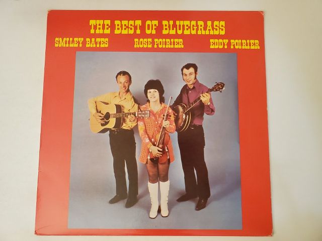 Smiley Bates, Rose Poirier, Eddy Poirier The Best of Bluegrass vinyl record
