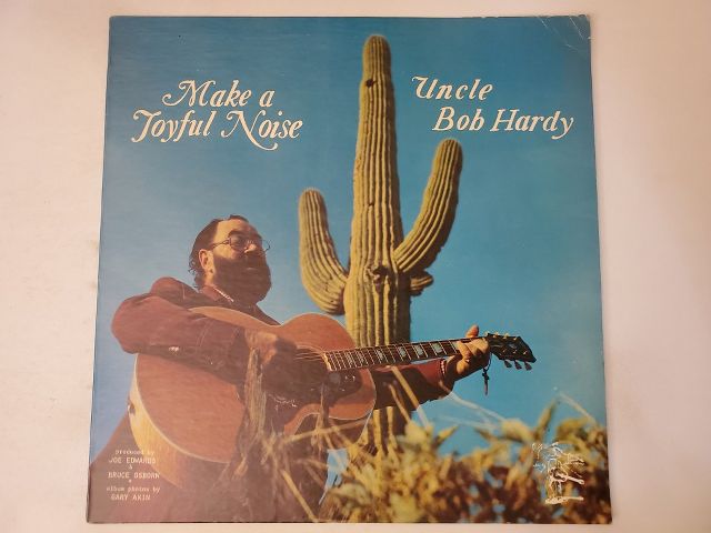 Uncle Bob Hardy Make a Joyful Noise vinyl record