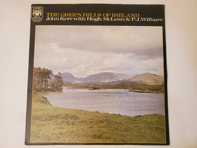 John Kerr with Hugh McLean & P.J. Wilhare The Green Hills of Ireland vinyl record