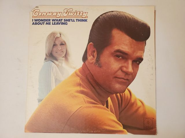 Conway Twitty I Wonder What She'll Think About Me Leaving vinyl record