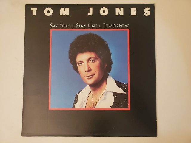 Tom Jones Say You'll Stay Until Tomorrow vinyl record