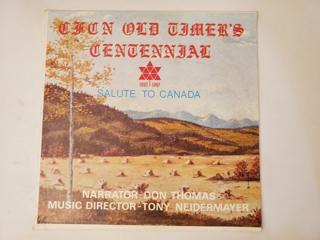 Don Thomas, Tony Neidermayer CFCN Old Timer's Centennial: Salute to Canada vinyl record