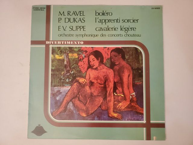 Orchestre Symphonique des Concerts Chouteau M. Ravel: Bol?ro, P. Dukas: L'Apprenti Sorcier, F. V. Suppe: Cavalerie L?g?re vinyl record