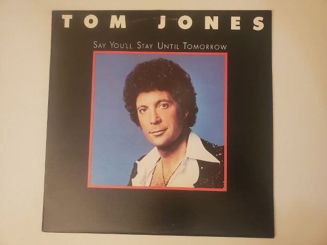 Tom Jones Say You'll Stay Until Tomorrow vinyl record