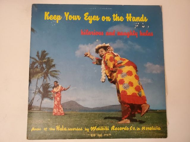 Waikiki Records Co. Keep Your Eyes on the Hands: Hilarious and Naughty Hulas vinyl record