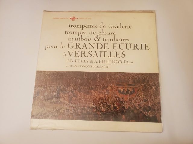 J.B. Lully & A. Philidor l'A?n? Trompettes de Cavalerie, Trompes de Chasse, Hautbois & Tambours Pour la Grande Ecurie ? Versailles vinyl record