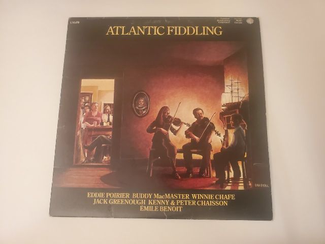 Eddie Poirier, Buddy MacMaster, Winnie Chafe, Jack Greenough, Kenny & Peter Chaisson, Emile Benoit Atlantic Fiddling vinyl record