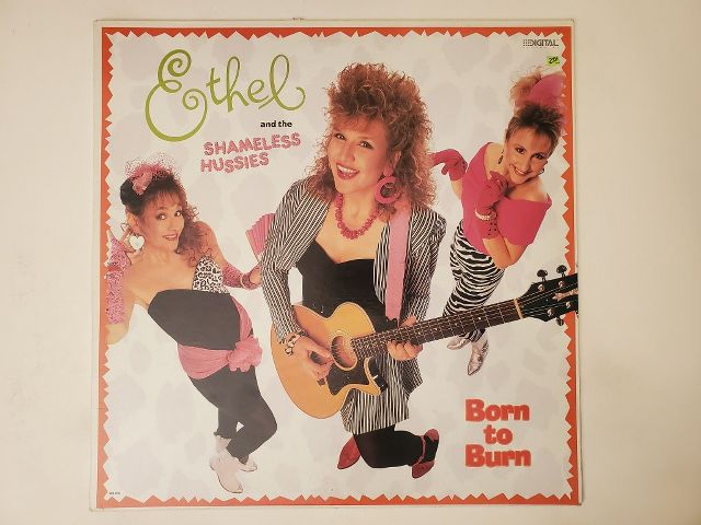 Ethel and the Shameless Hussies Born to Burn vinyl record