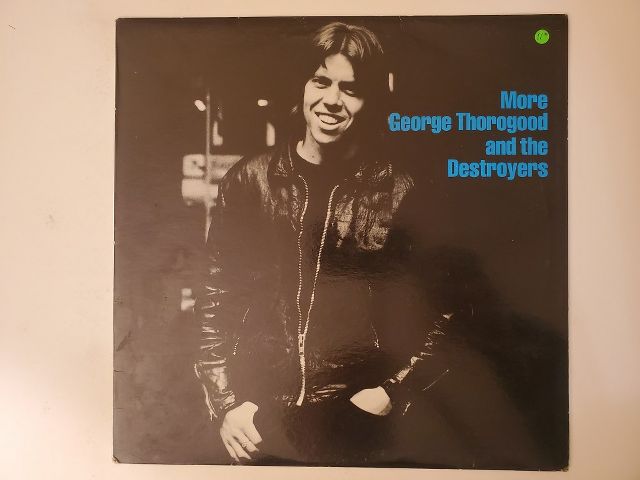 George Thorogood and the Destroyers More George Thorogood and the Destroyers vinyl record