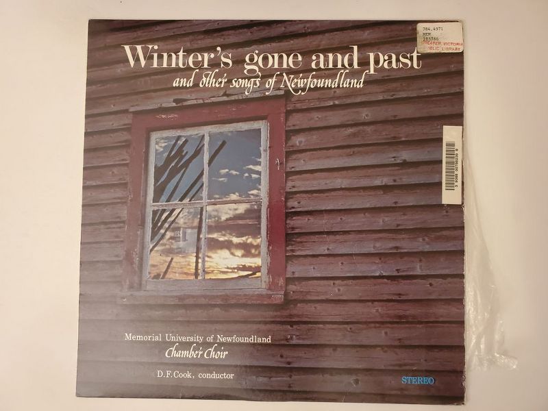 Memorial University of Newfoundland Chamber Choir (D. F. Cook, conductor) Winter's gone and past and other songs of Newfoundland vinyl record