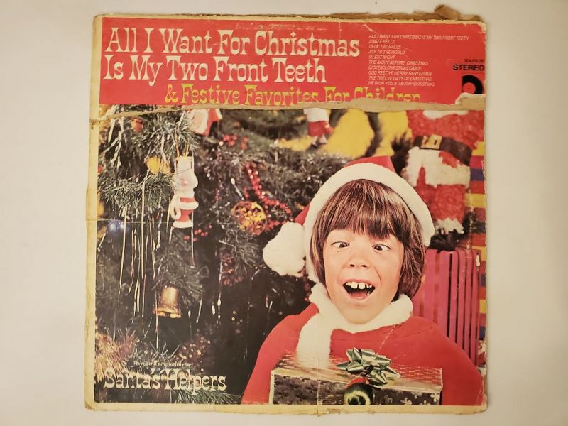 Santa's Helpers All I Want For Christmas Is My Two Front Teeth & Festive Favorites For Children vinyl record